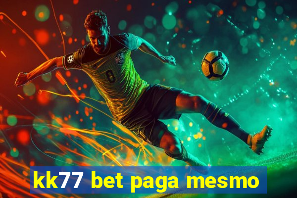 kk77 bet paga mesmo